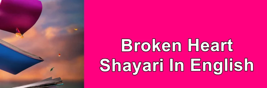 Emotional Broken Heart Shayari In English: Express Your Pain In English